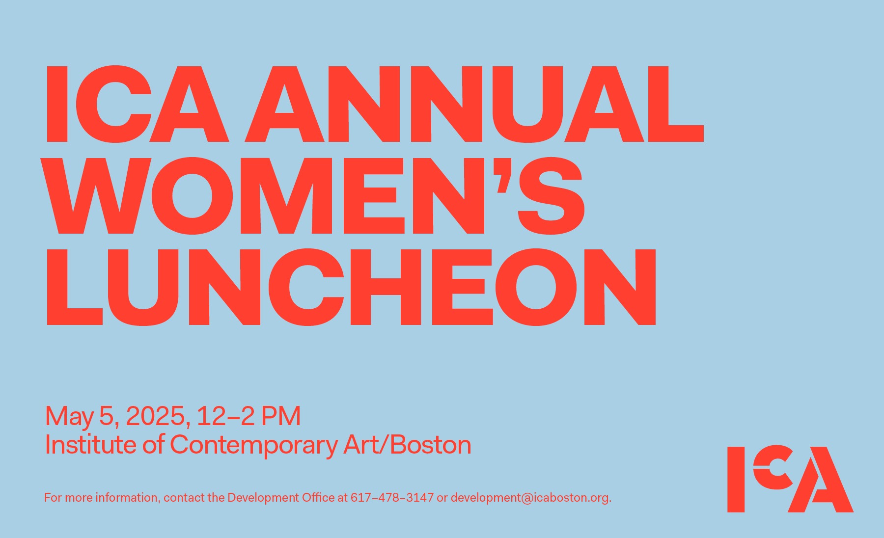 Bold red text on a light blue background reads: ICA Womens Luncheon 2025. Below, details are: May 5, 2025, 12–2 PM, Institute of Contemporary Art/Boston. Contact information is at the bottom right. The ICA logo adorns the corner.