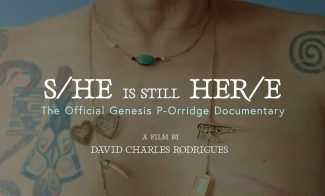 Person with tattoos and necklaces visible on the chest, with text overlaid: S/HE IS STILL HER/E - The Official Genesis P-Orridge Documentary and A film by David Charles Rodrigues.